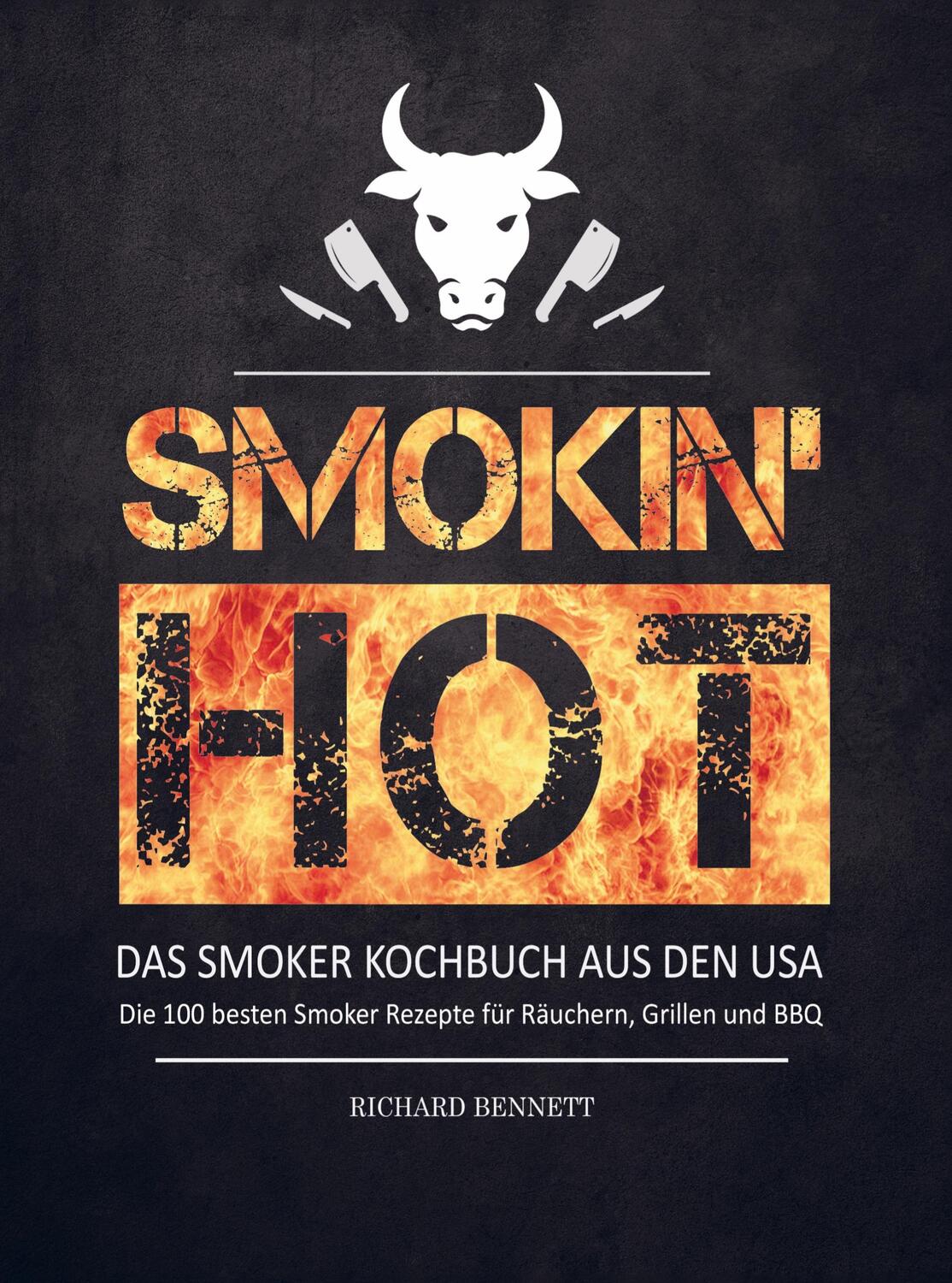 Cover: 9789463989299 | Smokin´ hot! Das Smoker Kochbuch aus den USA | Richard Bennett | Buch