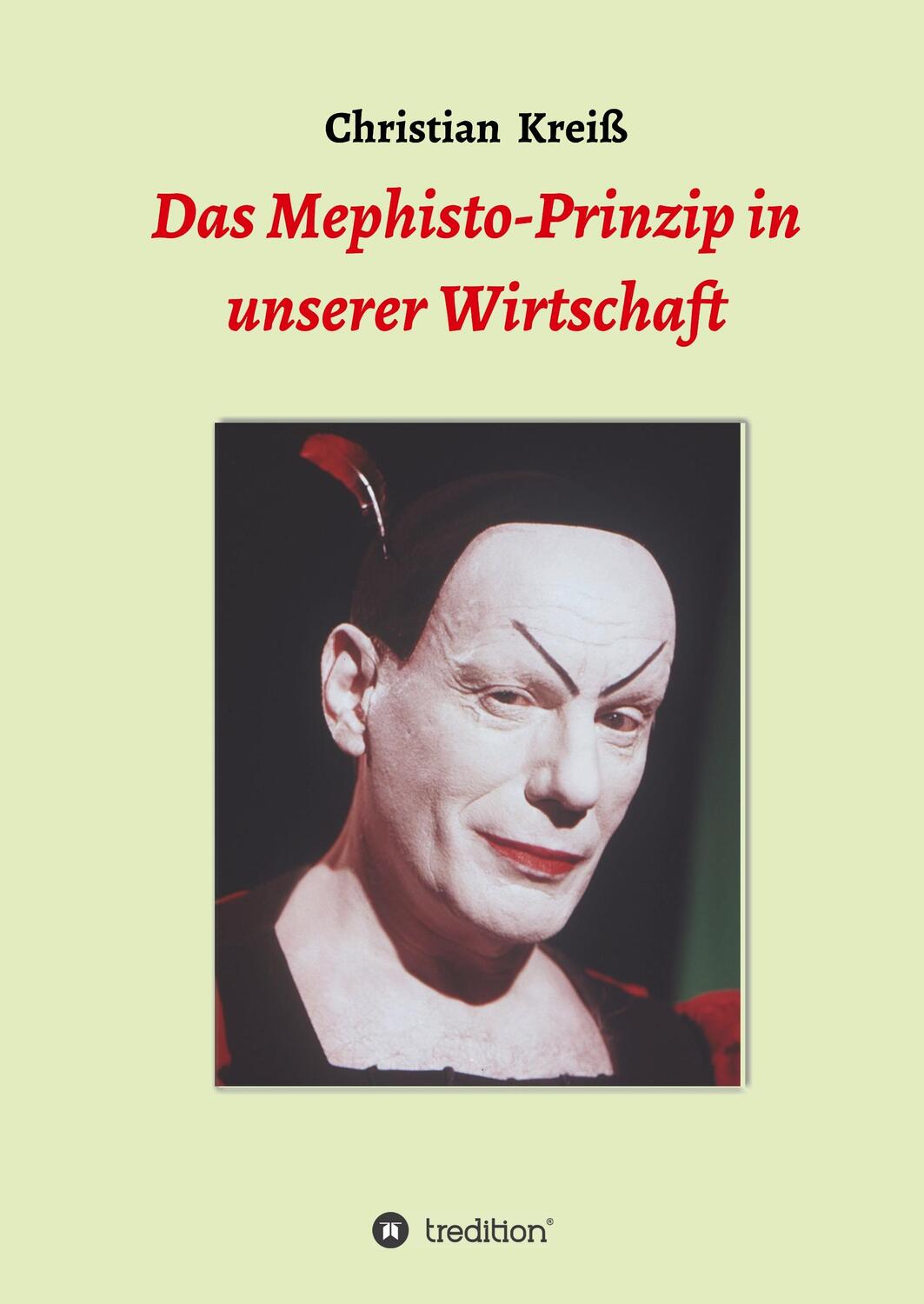 Cover: 9783749757916 | Das Mephisto-Prinzip in unserer Wirtschaft | Christian Kreiß | Buch