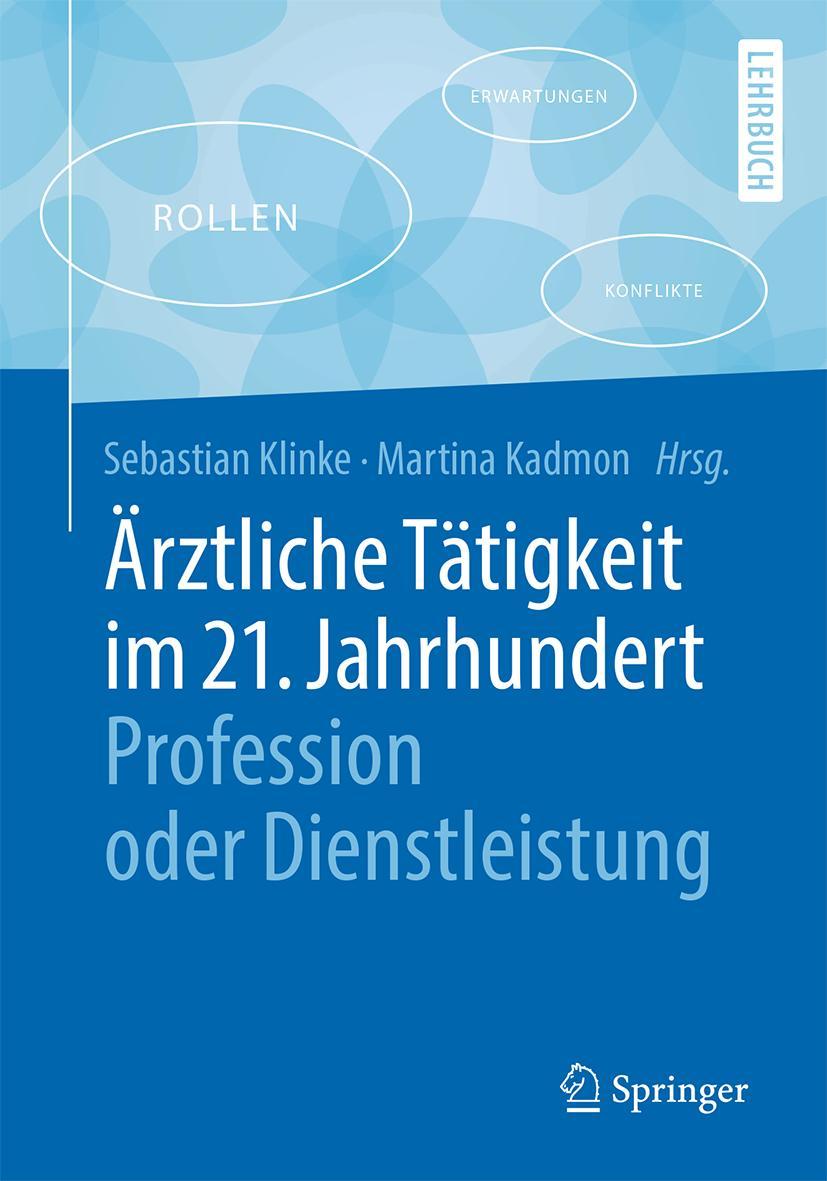 Cover: 9783662566466 | Ärztliche Tätigkeit im 21. Jahrhundert - Profession oder...