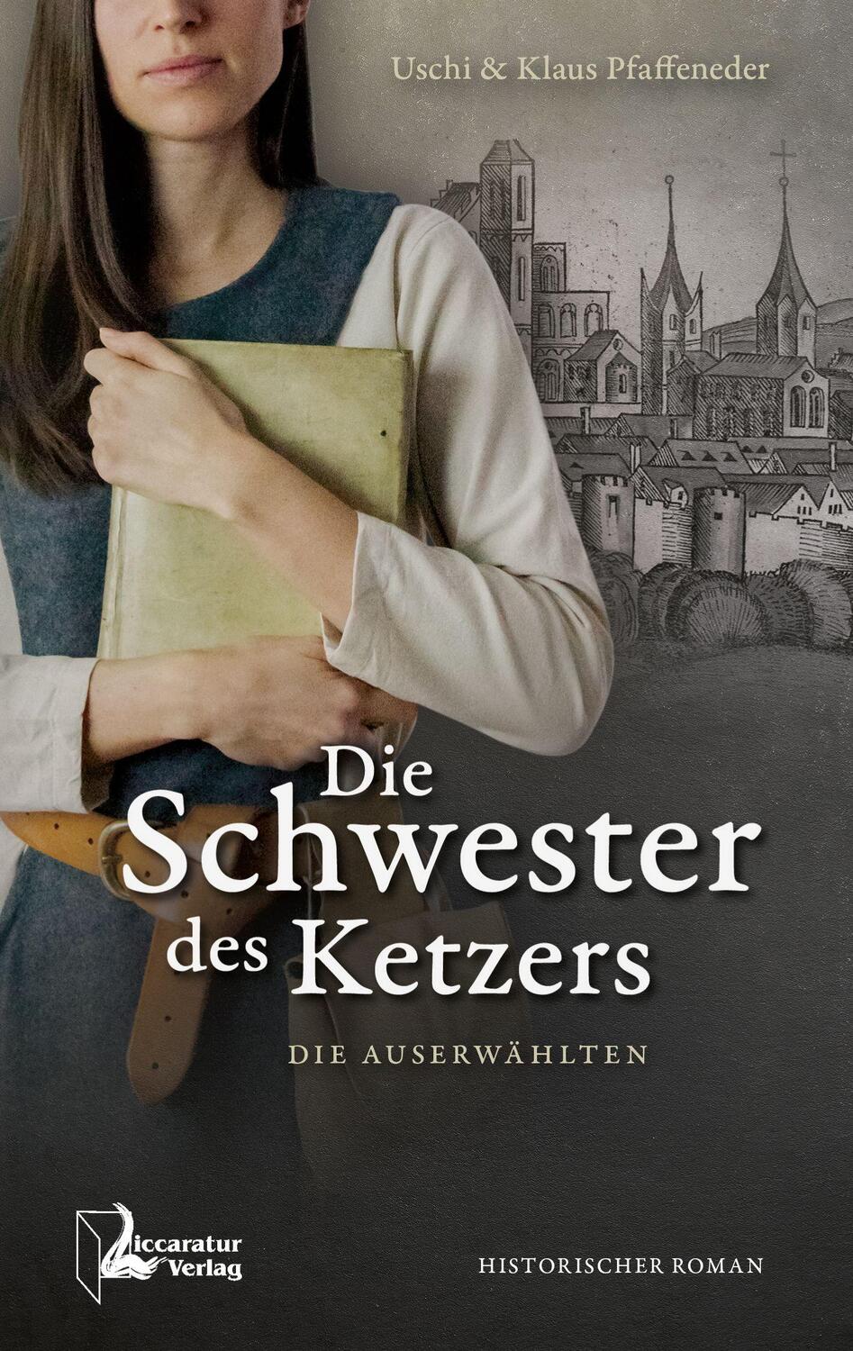 Cover: 9783944810072 | Die Schwester des Ketzers | Die Auserwählten | Pfaffeneder (u. a.)