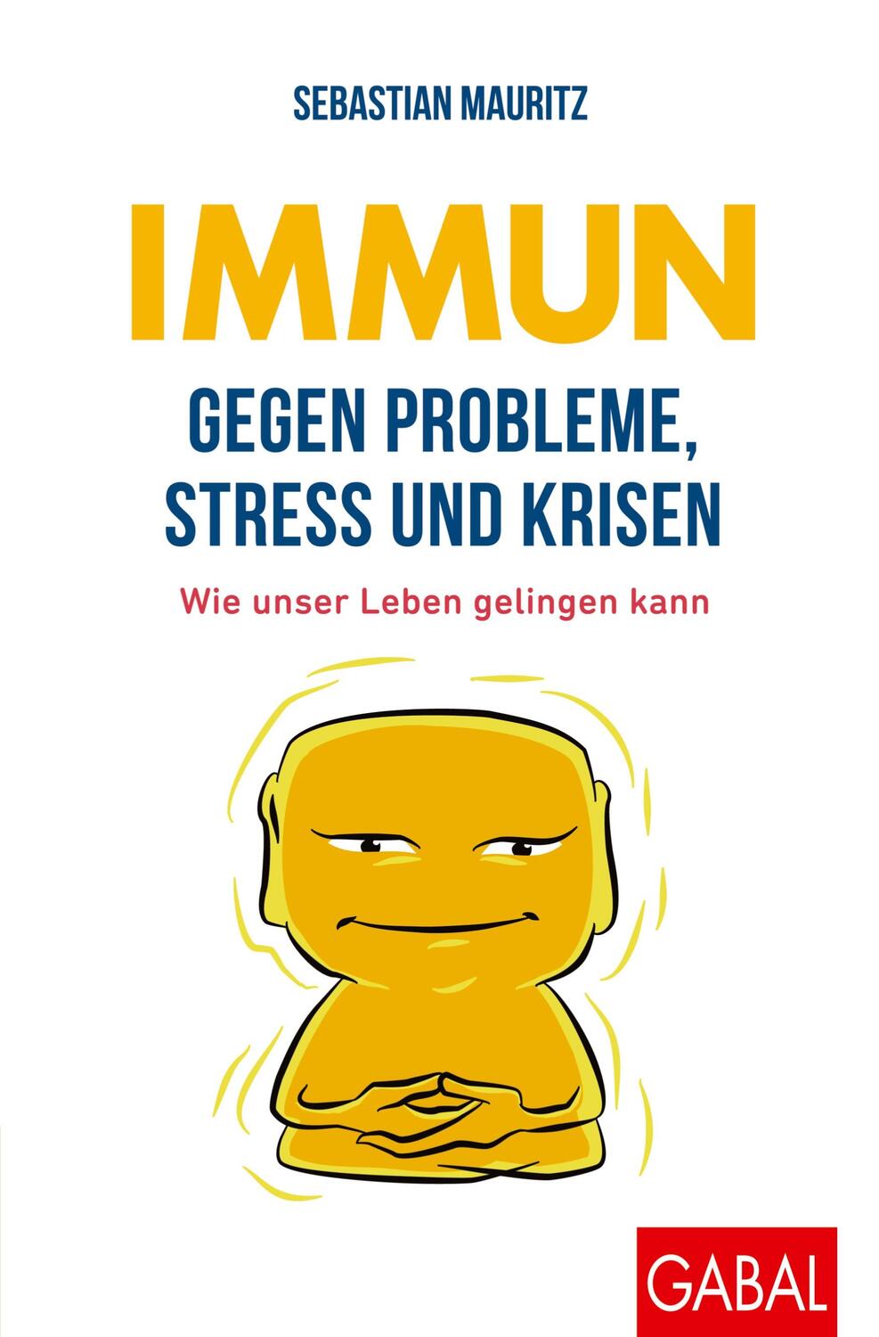 Cover: 9783869369082 | Immun gegen Probleme, Stress und Krisen | Sebastian Mauritz | Buch
