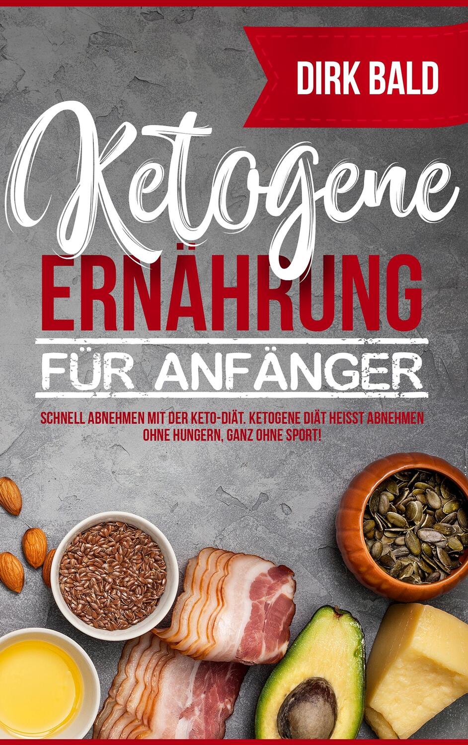 Cover: 9783748196938 | Ketogene Ernährung für Anfänger | Dirk Bald | Taschenbuch