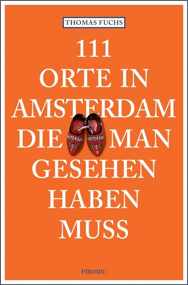 Cover: 9783954512096 | 111 Orte in Amsterdam, die man gesehen haben muss | Thomas Fuchs