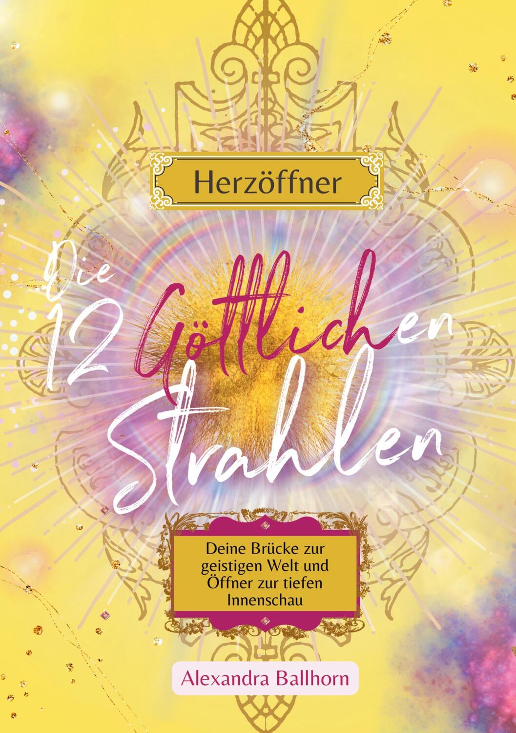 Cover: 9783384022059 | Herzöffner ¿ Die 12 Göttlichen Strahlen | Alexandra Ballhorn | Buch