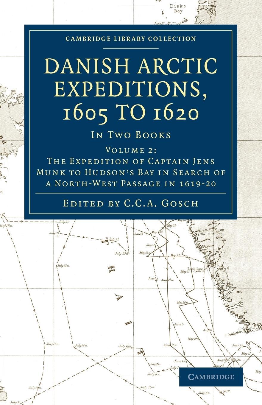 Cover: 9781108012935 | Danish Arctic Expeditions, 1605 to 1620 - Volume 2 | C. C. A. Gosch
