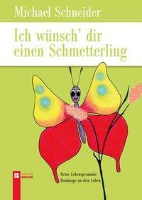 Cover: 9783850287050 | Ich wünsch dir einen Schmetterling | Michael Schneider | Deutsch