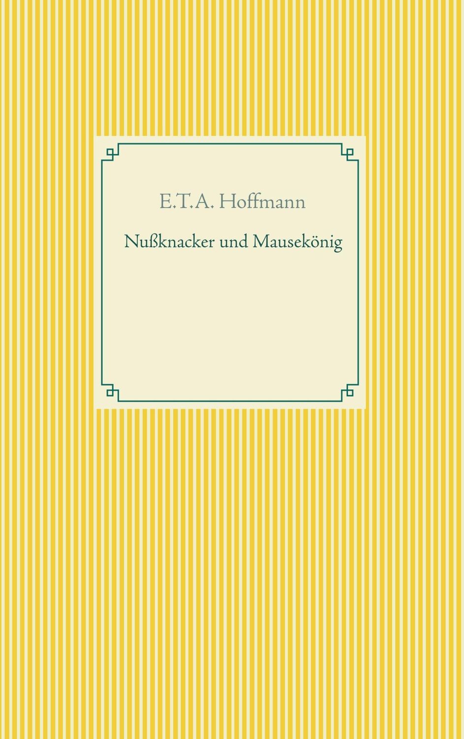 Cover: 9783746092584 | Nußknacker und Mausekönig | E. T. A. Hoffmann | Taschenbuch | 64 S.