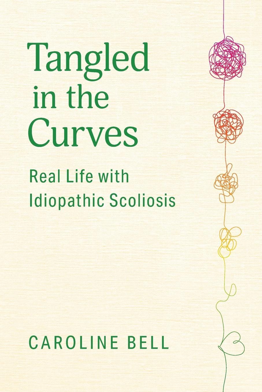 Cover: 9781039174696 | Tangled in the Curves | Real Life with Idiopathic Scoliosis | Bell