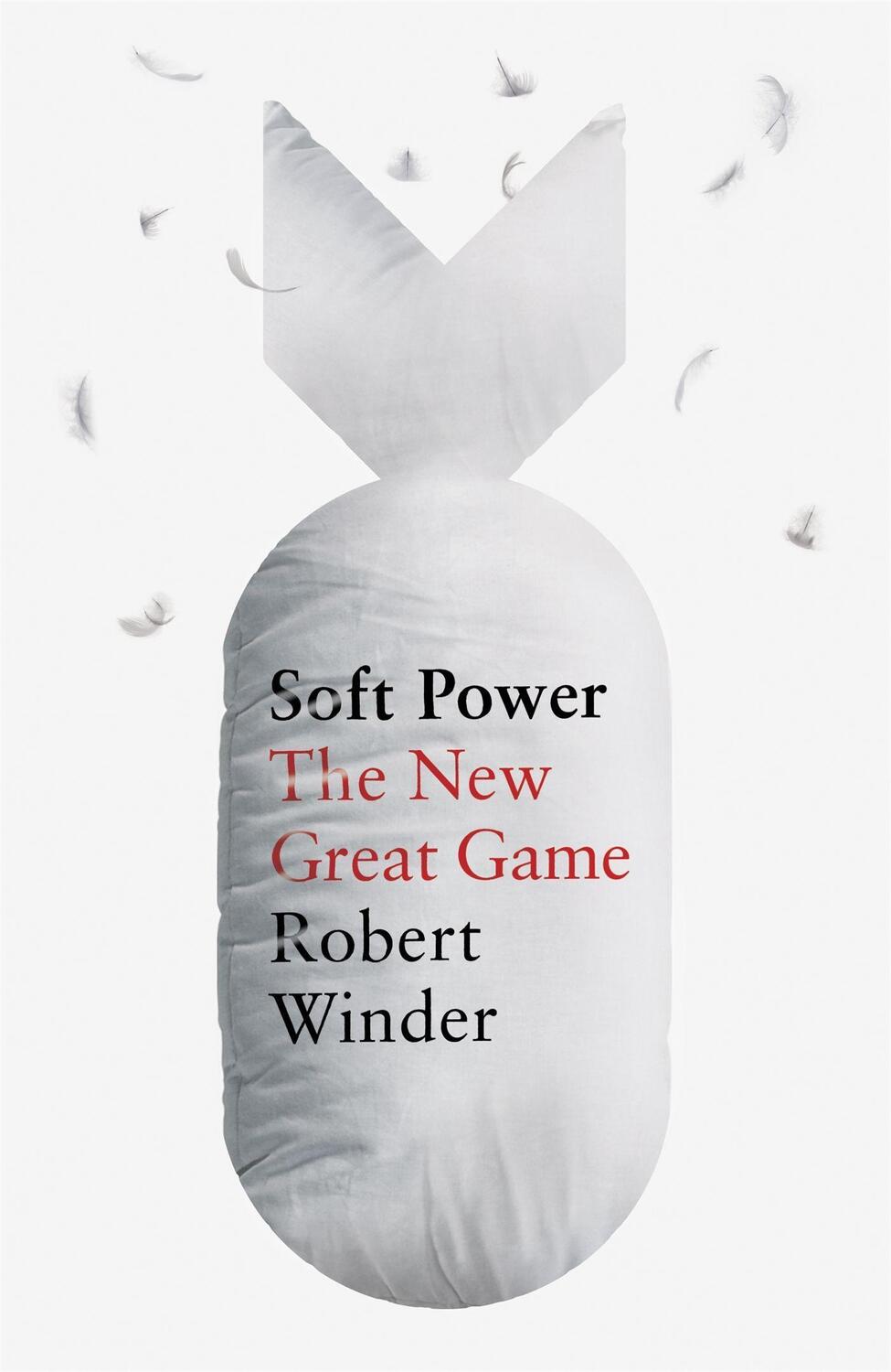 Cover: 9781408711460 | Soft Power | The New Great Game | Robert Winder | Buch | Gebunden