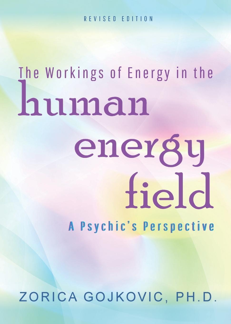 Cover: 9781947168008 | The Workings of Energy in the Human Energy Field | Zorica Gojkovic