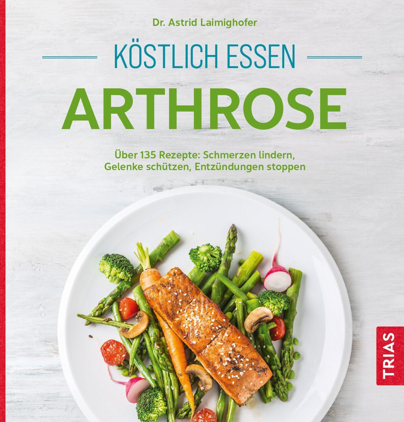 Cover: 9783432116402 | Köstlich essen Arthrose | Astrid Laimighofer | Taschenbuch | 144 S.