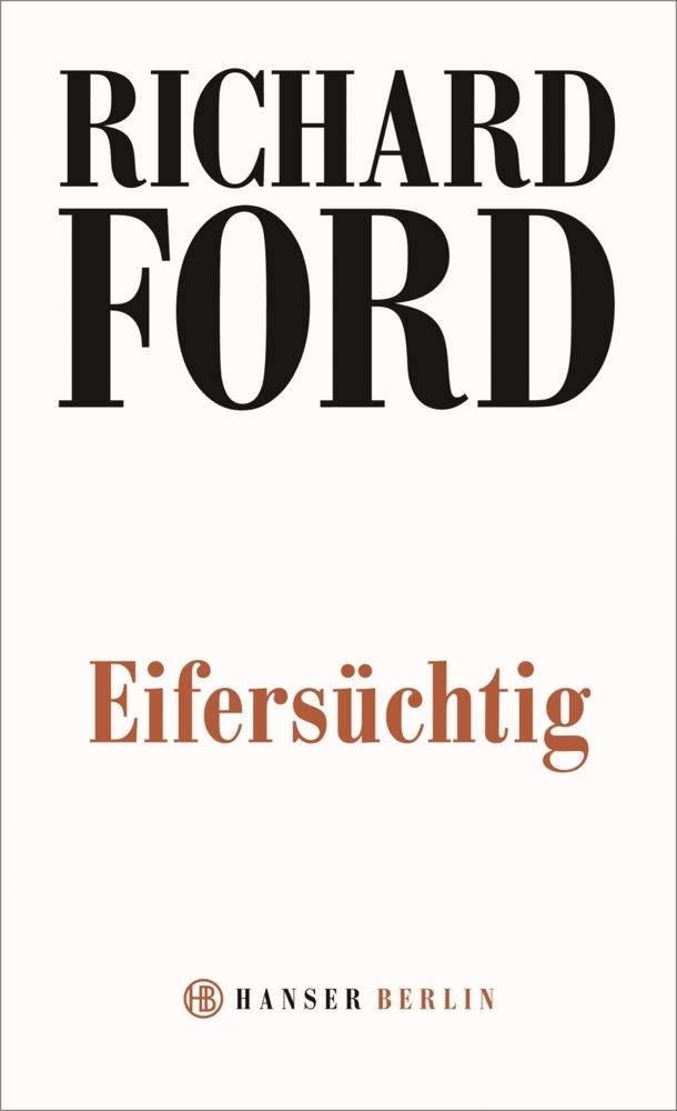 Cover: 9783446260832 | Eifersüchtig | Richard Ford | Taschenbuch | 96 S. | Deutsch | 2018
