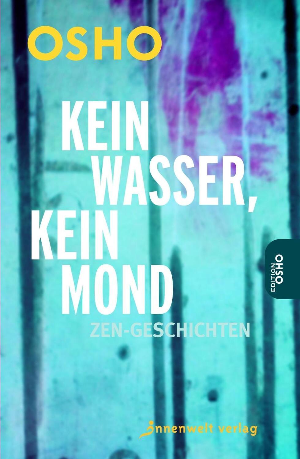 Cover: 9783942502504 | Kein Wasser, kein Mond | Zen-Geschichten | Osho | Taschenbuch | 2016