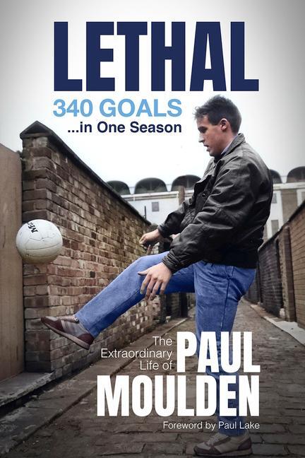 Cover: 9781801501767 | Lethal: 340 Goals in One Season | Paul Moulden (u. a.) | Buch | 2022