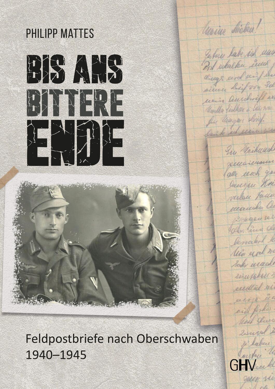 Cover: 9783873368057 | Bis ans bittere Ende | Feldpostbriefe nach Oberschwaben 1940 - 1945