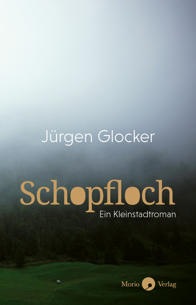 Cover: 9783945424995 | Schopfloch | Ein Kleinstadtroman | Jürgen Glocker | Buch | 440 S.