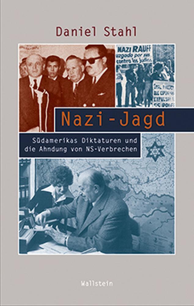 Cover: 9783835311121 | Nazi-Jagd | Südamerikas Diktaturen und die Ahndung von NS-Verbrechen