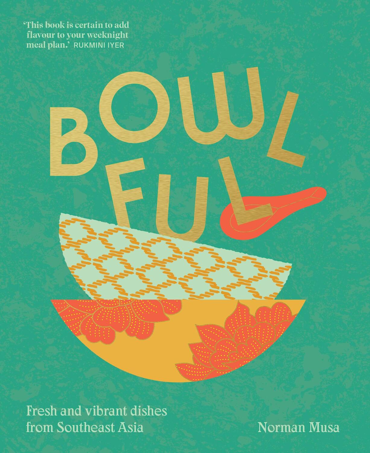 Cover: 9781911682325 | Bowlful | Fresh and Vibrant Dishes from Southeast Asia | Norman Musa