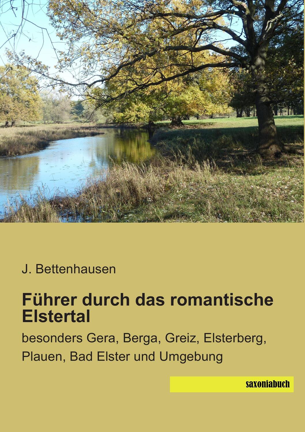 Cover: 9783957701787 | Führer durch das romantische Elstertal | J. Bettenhausen | Taschenbuch