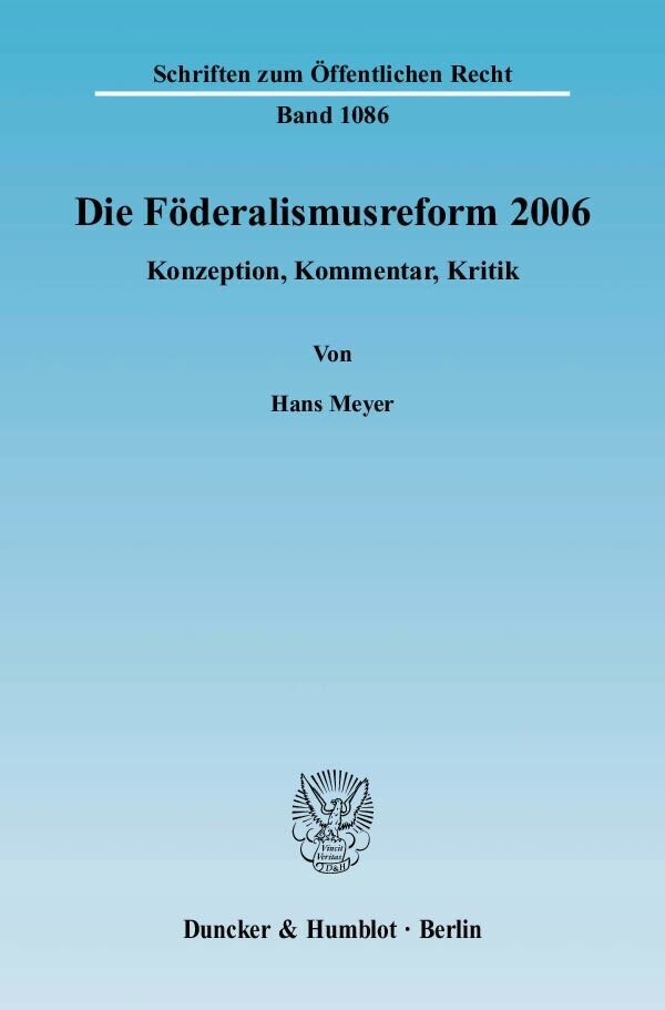 Cover: 9783428126934 | Die Föderalismusreform 2006. | Konzeption, Kommentar, Kritik. | Meyer