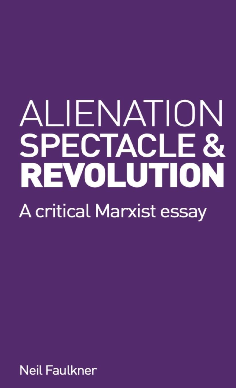 Cover: 9780902869356 | Alienation, Spectacle and Revolution | Neil Faulkner | Taschenbuch