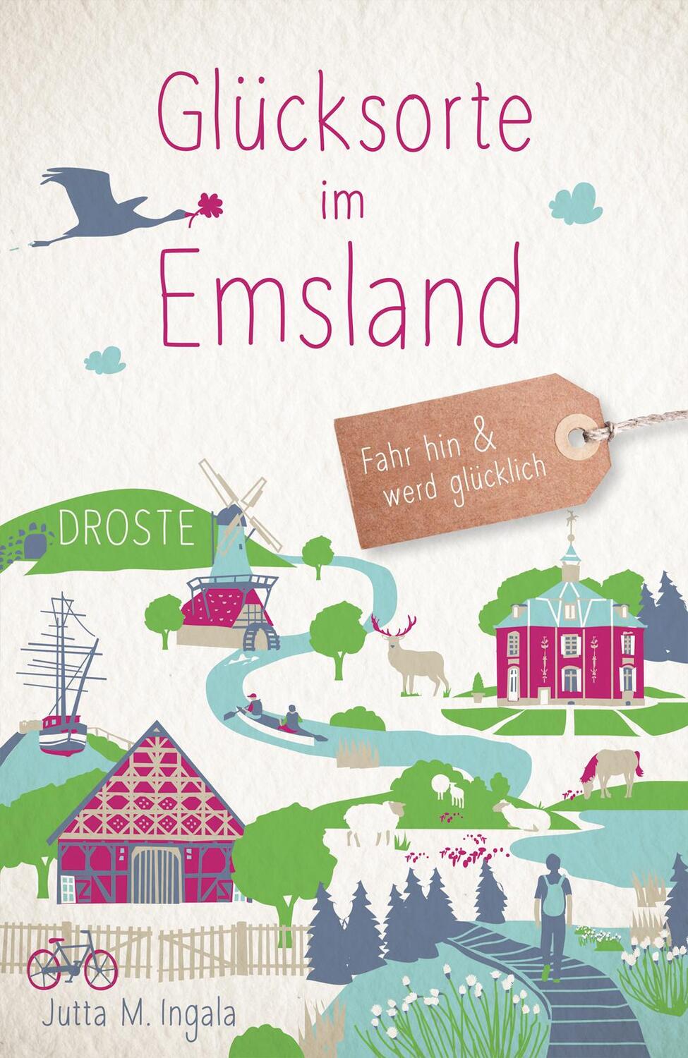 Cover: 9783770023653 | Glücksorte im Emsland | Fahr hin &amp; werd glücklich | Jutta M. Ingala