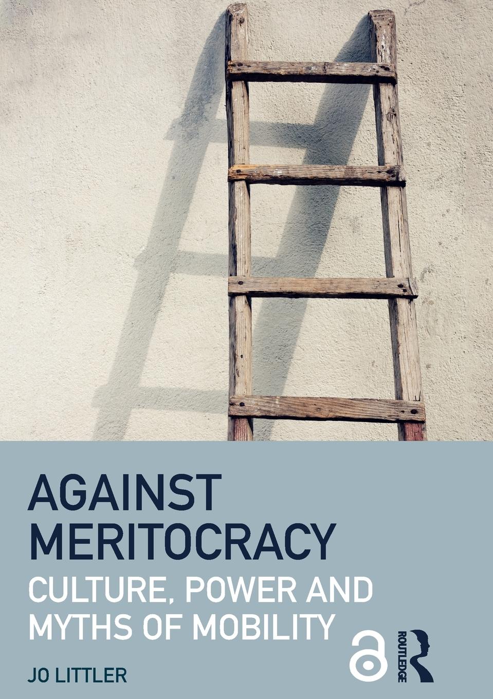 Cover: 9781138889552 | Against Meritocracy | Culture, power and myths of mobility | Littler