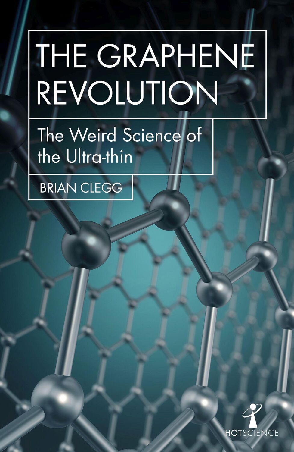 Cover: 9781785783760 | The Graphene Revolution | The weird science of the ultra-thin | Clegg