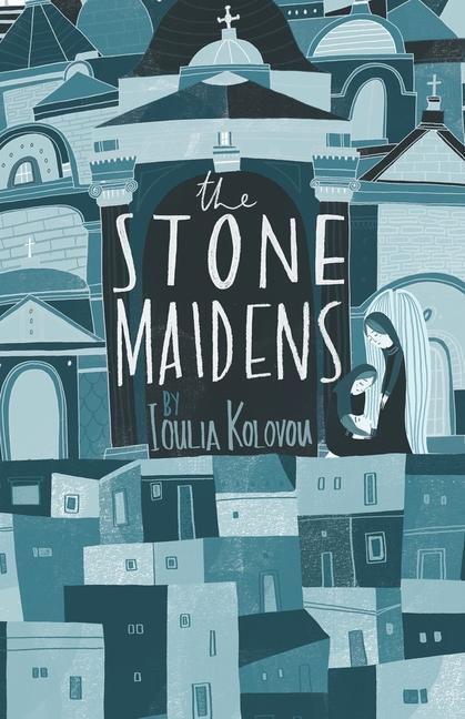 Cover: 9781735774763 | The Stone Maidens | Ioulia Kolovou | Taschenbuch | Englisch | 2022