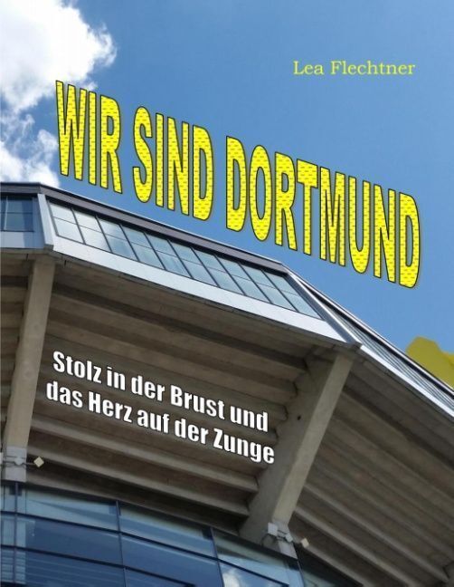 Cover: 9783752842104 | Wir sind Dortmund | Stolz in der Brust und das Herz auf der Zunge