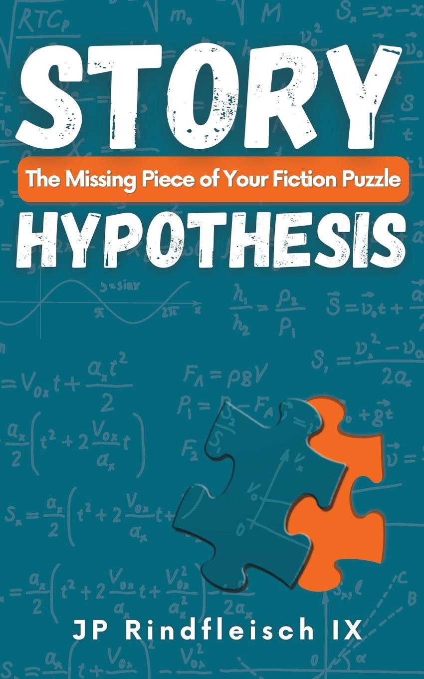 Cover: 9781958924129 | Story Hypothesis | The Missing Piece of Your Fiction Puzzle | IX