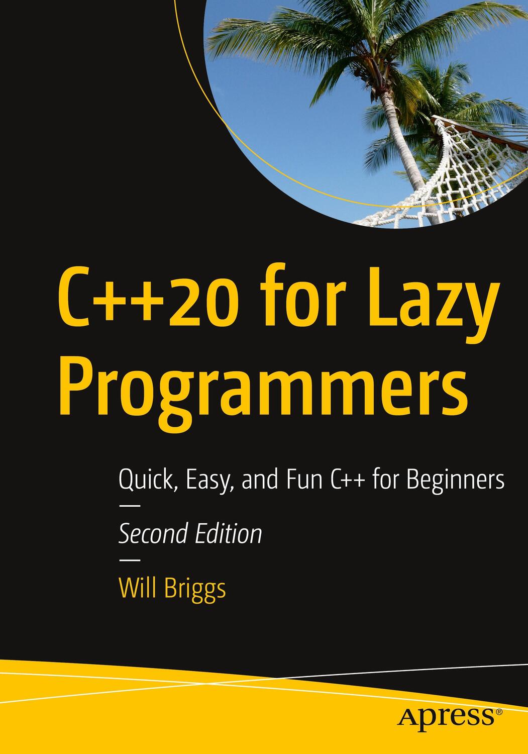 Cover: 9781484263051 | C++20 for Lazy Programmers | Quick, Easy, and Fun C++ for Beginners