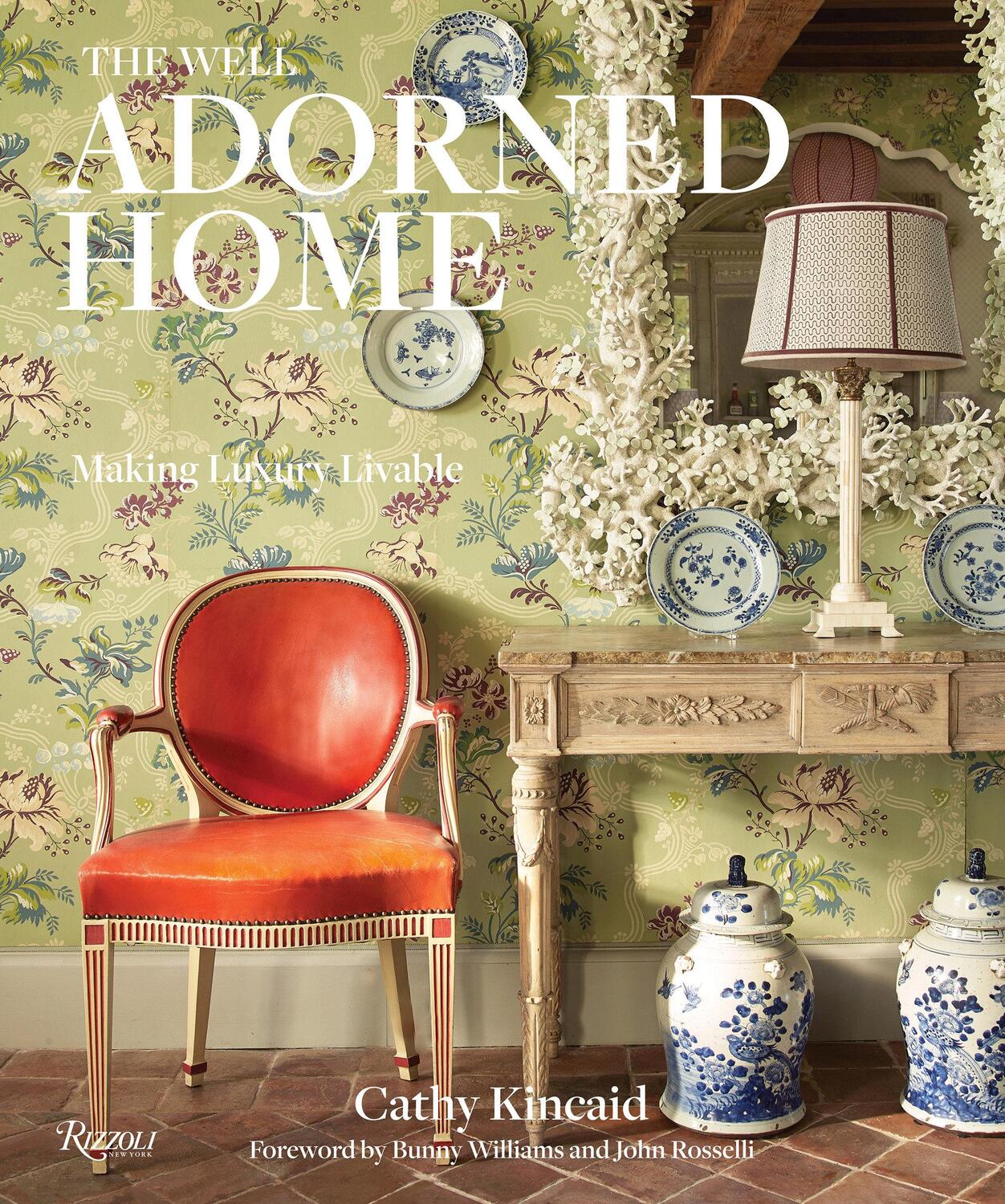 Cover: 9780847863563 | Well Adorned Home | Making Luxury Livable | Cathy Kincaid (u. a.)