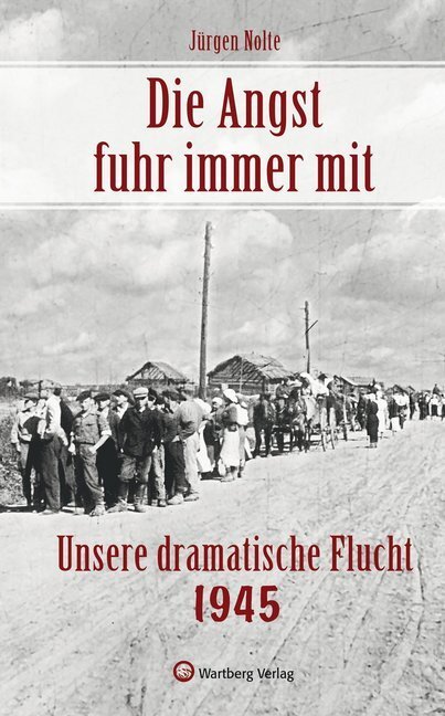 Cover: 9783831327577 | Die Angst fuhr immer mit - Unsere dramatische Flucht 1945 | Nolte