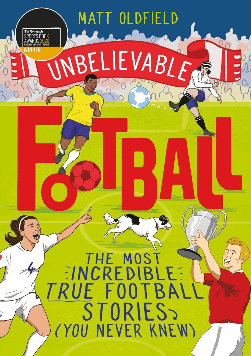 Cover: 9781526362445 | The Most Incredible True Football Stories (You Never Knew) | Oldfield