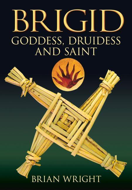 Cover: 9780752448657 | Brigid | Goddess, Druidess and Saint | Brian Wright | Taschenbuch