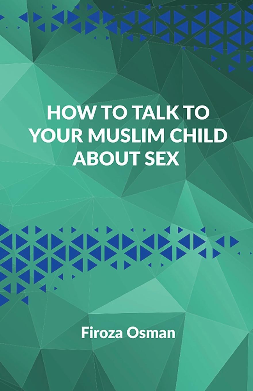 Cover: 9781777273200 | How to talk to your Muslim child about sex | Firoza Osman | Buch