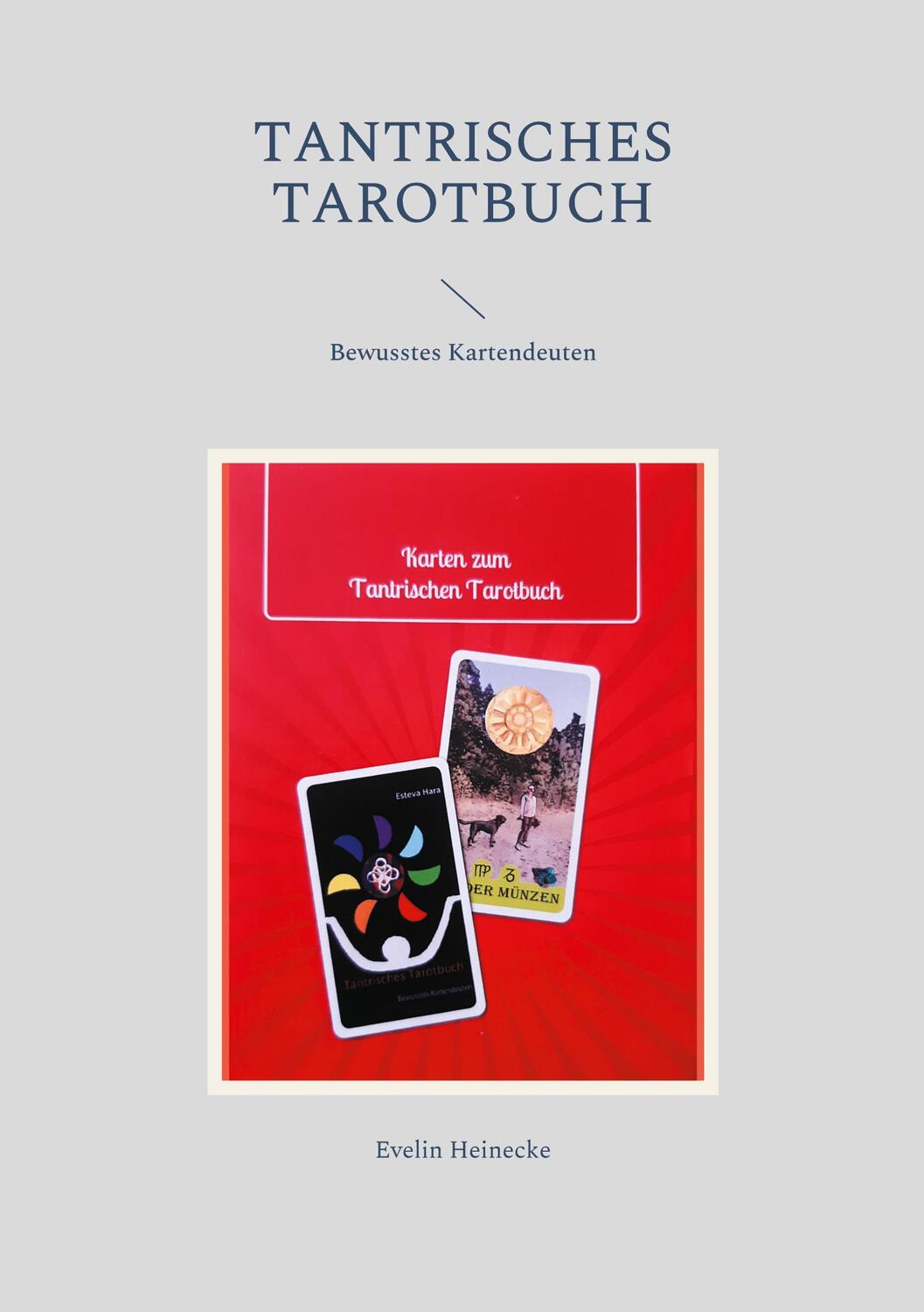 Cover: 9783755700418 | Tantrisches Tarotbuch | Bewusstes Kartendeuten | Evelin Heinecke