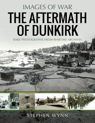 Cover: 9781526738691 | The Aftermath of Dunkirk | Rare Photographs from Wartime Archives