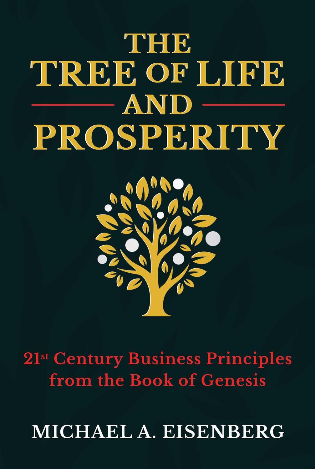 Cover: 9781637580707 | The Tree of Life and Prosperity: 21st Century Business Principles...