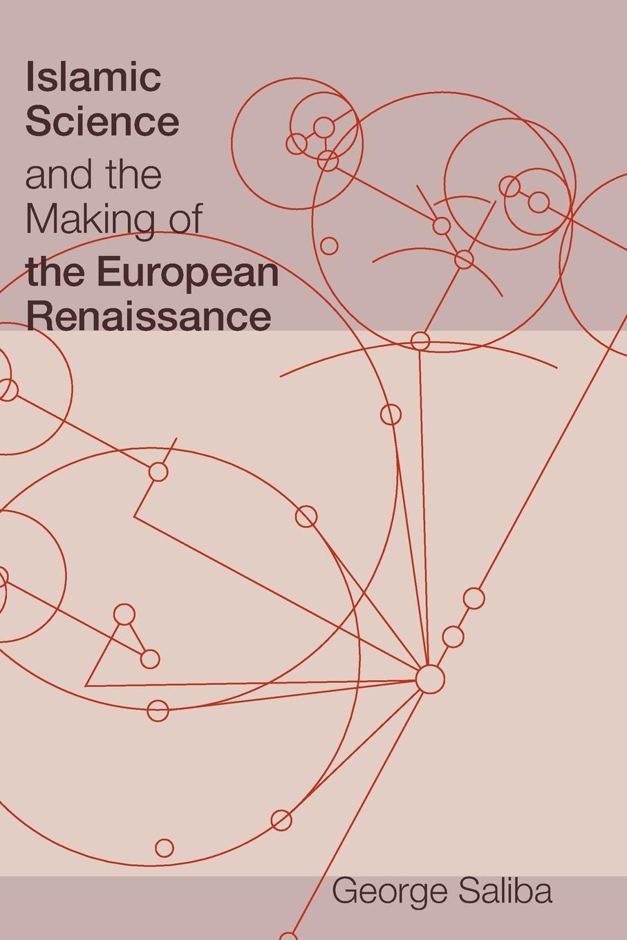 Cover: 9780262516150 | Islamic Science and the Making of the European Renaissance | Saliba