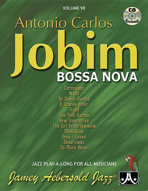 Cover: 9781562242572 | Jamey Aebersold Jazz -- Antonio Carlos Jobim -- Bossa Nova, Vol 98:...
