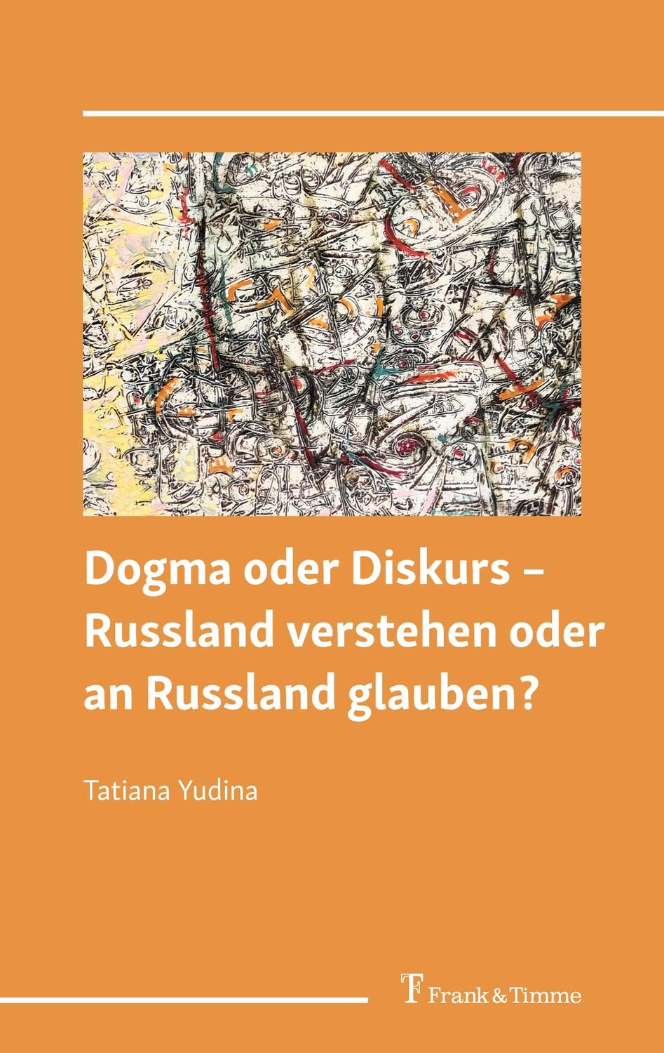 Cover: 9783732910489 | Dogma oder Diskurs ¿ Russland verstehen oder an Russland glauben?