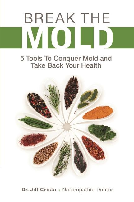 Cover: 9781988645186 | Break the Mold | 5 Tools to Conquer Mold and Take Back Your Health