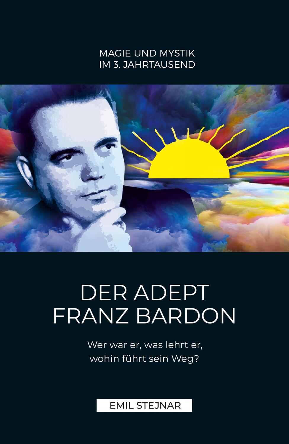 Cover: 9783900721152 | Der Adept Franz Bardon | Emil Stejnar | Taschenbuch | Deutsch | 2022