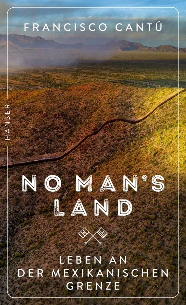 Cover: 9783446260269 | No Man's Land | Leben an der mexikanischen Grenze | Francisco Cantú