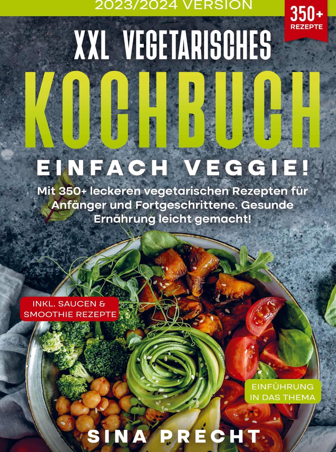 Cover: 9789403727943 | XXL Vegetarisches Kochbuch - Einfach Veggie! | Sina Precht | Buch