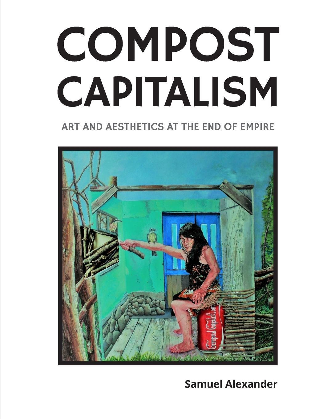Cover: 9780994160683 | Compost Capitalism | Art and Aesthetics at the End of Empire | Buch