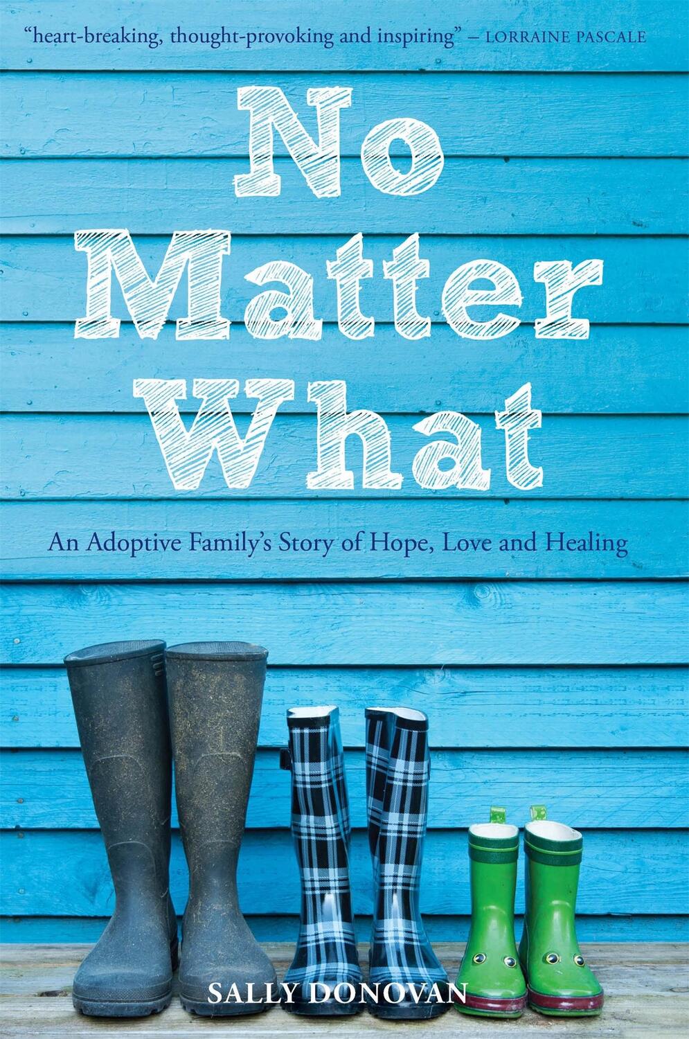 Cover: 9781849054317 | No Matter What | An Adoptive Family's Story of Hope, Love and Healing
