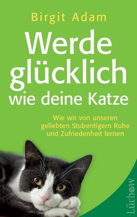 Cover: 9783899010145 | Werde glücklich wie deine Katze | Birgit Adam | Taschenbuch | 100 S.